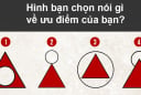 Trắc nghiệm vui: Hình bạn chọn nói gì về ưu điểm của bạn?