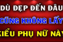 4 kiểu người phụ nữ dù đẹp như tiên thì cũng không nên lấy làm chồng: Đó là kiểu nào?