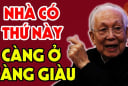 Nhà có 3 thứ này càng cũ càng giàu có