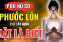 4 kiểu phụ nữ phúc khí vượng phu ai lấy được may mắn cả đời