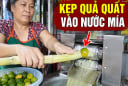 Kẹp 1 quả quất vào mía rồi ép nước, người bán nước tiết lộ: Lãi to