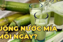 Uống 2 cốc nước mía mỗi ngày có béo không?