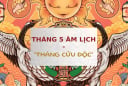 Tháng 5 âm lịch là tháng Cửu Độc: Có 9 ngày Xấu nhất năm Bính Ngọ, dễ gặp xui xẻo, tai ương