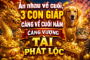 Ăn nhau về cuối, 3 con giáp càng về cuối năm càng vượng Tài phát Lộc