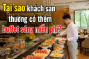 Tại sao khách sạn thường có thêm buffet sáng miễn phí?