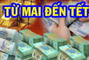 Từ mai tới Tết: 3 con giáp đời sang trang mới, đếm tiền mỏi tay