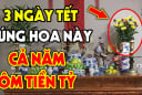 3 loai hoa đặt lên bàn thờ tiền về như nước giàu to: Đó là hoa nào?