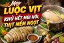 Mẹo luộc vịt khử hết mùi hôi, thịt mềm ngọt