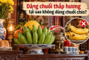 Dâng chuối thắp hương tại sao không dùng chuối chín?