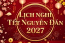 Chính thức: Lịch nghỉ Tết Nguyên đán 2027 được 'chốt', nghỉ liên tiếp 7 ngày