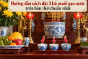 Hướng dẫn cách đặt 3 hũ muối gạo nước trên bàn thờ chuẩn nhất
