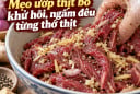 Mẹo ướp thịt bò khử hôi, ngấm đều từng thớ thịt