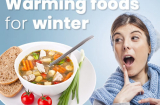 Điểm danh những thực phẩm giúp giữ ấm cơ thể tốt nhất trong mùa đông