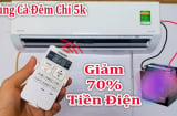 Bật điều hoà cả đêm lẫn ngày: Ấn 1 nút này dùng thả ga chẳng tốn điện, hại người