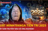 Lời tiên tri lạnh gáy của bà Vanga về thế giới năm 2025: Có điều đã ứng nghiệm