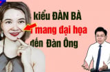 Tướng đàn bà dễ mang lại đại họa cho đàn ông, vướng vào chỉ thêm khổ