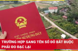 Kể từ 1/8/2025: Sang tên sổ đỏ bắt buộc phải đo đạc lại đất, đúng không?