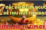 7 đặc điểm của người thu hút tiền bạc, cuộc đời không giàu cũng vượng