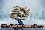 5 giấc mơ Thần Tài gửi Vàng trao Bạc, sớm nhận Tiền Tài