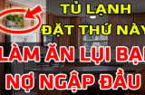 Nóc tủ lạnh đặt 4 thứ Tiền chẳng mọc cánh mà tự bay