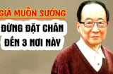 3 nơi nhất định không đến khi về già, để an yên mà hưởng phúc