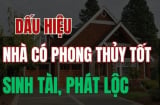 4 dấu hiêu nhà sắp thay đổi vận khí chuyển mình rực rỡ: Giàu có tiền vào như nước