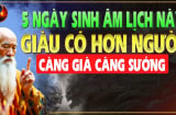 5 ngày sinh âm lịch phúc khí trời cho, cơm no áo ấm cả đời