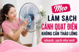 Mẹo làm sạch cánh quạt điện không cần tháo lồng nhanh, sạch như mới