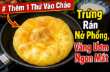 Thêm 1 thứ vào chảo rán trứng nở phồng, vàng ươm ngon mắt