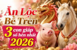 Ăn Lộc Bề Trên, 3 con giáp số hên nhất 2026