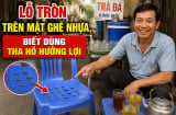 Lỗ tròn trên mặt ghế nhựa, biết dùng tha hồ hưởng lợi