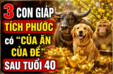 3 con giáp Tích Phước, có 'của ăn của để' sau tuổi 40