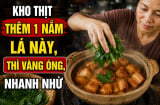 Kho thịt thêm 1 nắm lá này, thì vàng óng, nhanh nhừ