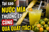 Tại sao nước mía thường ép cùng quả quất (tắc)?
