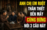 Anh chị em ruột thân thiết đến mấy cũng đừng nói 3 câu này