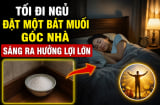 Tối đi ngủ đặt một bát muối góc nhà, sáng ra hưởng lợi lớn