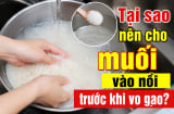 Tại sao nên cho muối vào nồi trước khi vo gạo?