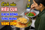 Cách nấu riêu cua gạch đóng từng mảng, vàng ươm