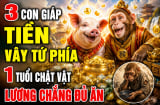 3 con giáp Tiền vây tứ phía, 1 tuổi chật vật lương chẳng đủ ăn