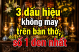3 dấu hiệu không may trên bàn thờ, số 1 đen nhất