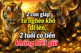 2 con giáp từ nghèo khó đi lên, 2 tuổi có tiền không biết giữ