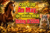 Gọi tên 3 con giáp Ăn May lộc nhiều nhất tháng 8/2026