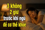 3 không 2 giữ trước khi ngủ để cơ thể khoẻ