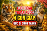 Xuôi Dòng Thuận Nước: 4 con giáp ước gì cũng thành