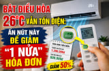 Bật điều hòa 26°C vẫn tốn điện: Ấn nút này để giảm “1 nửa” hóa đơn