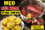 Mẹo luộc khoai bở tung, thơm nức