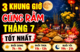 3 khung giờ cúng Rằm tháng 7 tốt nhất