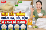 Mẹo tẩy trắng chăn, ga, gối, đệm ố vàng dễ dàng