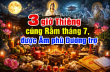 3 giờ Thiêng cúng Rằm tháng 7, được Âm phù Dương trợ