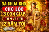 Bà Chúa Kho cho Lộc, 3 con giáp Tiền về đều 2 năm tới